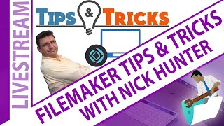 Open Q&A about Nick’s FileMaker Tips and Tricks - Learn From Claris FileMaker Platform Experts