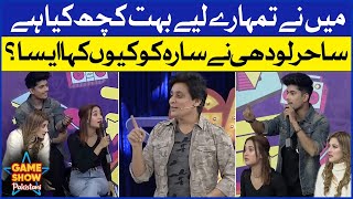 Sahir Lodhi Nay Sara Ko Aisa Kyun Kaha | Game Show Pakistani | Pakistani TikTokers |Sahir Lodhi Show
