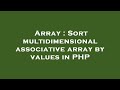 Array : Sort multidimensional associative array by values in PHP