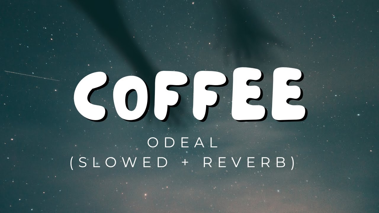 Coffee (Don't Read Signs) - Odeal || Slowed + Reverb - YouTube