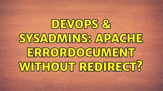 DevOps & SysAdmins: Apache ErrorDocument without redirect?