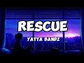 Yatta bandz - Rescue (Lyrics)