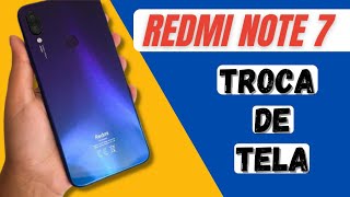 Troca de tela Redmi Note 7- PASSO A PASSO