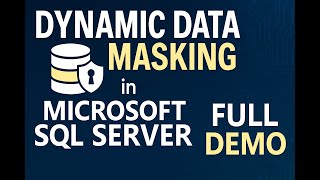 Dynamic Data Masking in SQL Server | Full Tutorial with Demo | Data Security Simplified