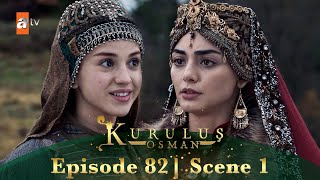 Kurulus Osman Urdu | Season 6 Episode 82 Scene 1 I Ab main is qabeele ki hoon, hain na?