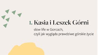 #1 Slow life w Gorcach, czyli jak wygląda prawdziwe górskie życie - opowiadają Kasia i Leszek Górni.