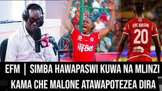 🚨 UCHAMBUZI EFM | CHE MALONE HAPASWI KUENDELEA KUWA SIMBA ATAWAPOTEZEA DIRA KATIKA NYAKATI MUHIMU