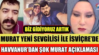 SANA DEĞER HAVVANUR’DAN MURAT AÇIKLAMASI SEVGİLİSİ İLE İSVİÇRE’YE KAÇTI HERKES ŞOK OLDU SON DAKİKA