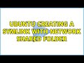 Ubuntu: Creating a symlink with network shared folder (2 Solutions!!)