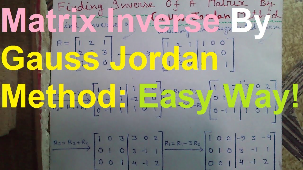 Matrix Inverse By Gauss Jordan Method: Easy Way - YouTube