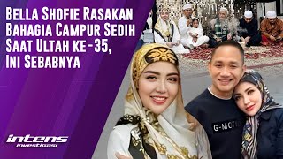 Bella Shofie Rasakan Bahagia Campur Sedih Saat Ultah ke 35