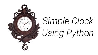 Build Simple Clock Using Python || Tkinter