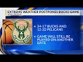 extreme weather postpones bucks pelicans game in new orleans