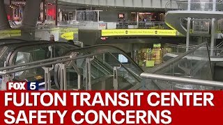 Safety concerns in Fulton Transit Center
