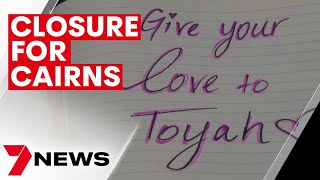 Closure for Cairns community in the investigation of Toyah Cordingley's murder | 7NEWS