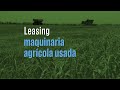 Línea de leasing para financiar la compra de maquinaria agrícola usada.