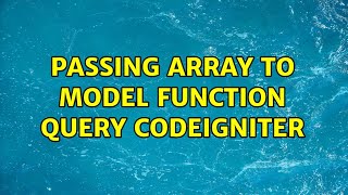 Passing Array to model function query codeigniter (3 Solutions!!)
