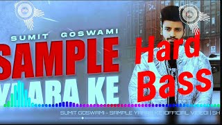 SUMIT GOSWAMI - SAMPLE YAARA KE (Bass Boosted) | SHINE | DEEPESH GOYAL | LATEST HARYANVI SONG 2021