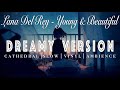 Lana Del Rey - Young & Beautiful - [ SLOWED + REVERB ]  Dreamy Version