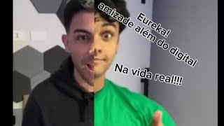 Eureka amizade além do digital (Na vida real) música