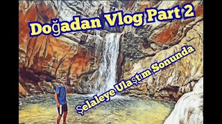 DOĞADAN VLOG PART   2 (KahramanMaraş Galgamaç Şelalesi)