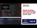 Part 16 | Cara Setting Live Streaming Youtube di OBS Studio 2022 | Tutor Digital