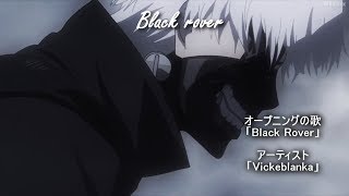 【MAD】Tokyo Ghoul:Re Opening 1 -「Black Rover」[FANMADE]