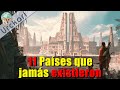 El Dorado, Atlántida y más / 11 Países y Ciudades que jamás existieron, La mitad en América #Urckari