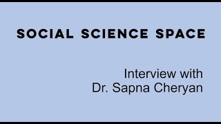 Interview with Dr. Sapna Cheryan - Social Science Space