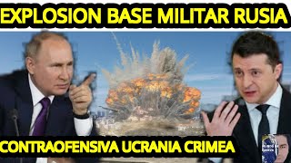 ULTIMO MINUTO Explosiones Crimea Contraofensiva del Ejército Ucrania Noticias Rusia Putin Zelenski