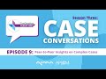 Case Conversations: Peer-to-Peer Insights on Complex Cases