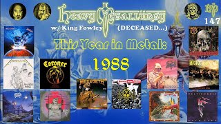 Heavy Metallurgy Presents: Episode #147: This Year in Metal: 1988 with King Fowley (DECEASED…)