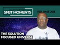 SFBT Moments Volume 203: The Solution Focused Universe #SFBT