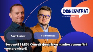 CUM SĂ AJUNGI LA UN NUMITOR COMUN FĂRĂ COMPROMISURI? SECVENȚĂ S1|E5