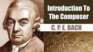 Carl Philipp Emanuel Bach | Short Biography | Introduction To The Composer