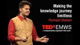 Making the knowledge journey limitless: Parmesh Shahani at TEDxEMWS