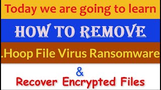 Hoop File Virus [.Hoop Ransomware] Removal. How to Decrypt .Hoop Files. Recover .hoop files