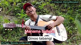 MANAMA BULIG KA BY: DannyManulod / Manobo Song/2024