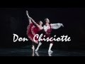 DON CHISCIOTTE a ballet by Rudolf Nureyev - SEPTEMBER 25, 2014 (LIVE HD)