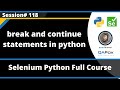 break and continue statements in Python (Selenium Python - Session 118)