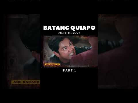 BATANG QUIAPO JUNE 11, 2024 PART 1/4 #BatangQuiapo #Tanggol #tanggolbubbles #fypviralシ #fypシ