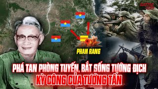KỲ CÔNG CỦA TƯỚNG LÊ TRỌNG TẤN - ĐẬP TAN CÁNH CỬA THÉP PHAN RANG, BẮT SỐNG TƯỚNG NGUYỄN VĨNH NGHI