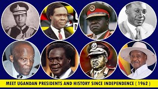 HISTORY OF UGANDAN LEADERS SINCE INDEPENDENCE ( 1962 ).