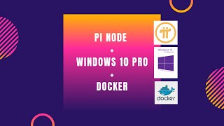 Complete Guide to Install Pi Node(Docker + Router Ports for Windows 10 Pro)