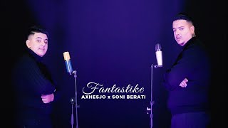 Axhesjo ft. Soni Beratit - Fantastike