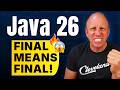 JDK 26: Final Will Actually Mean Final Now