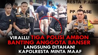 VIRALLL! TIGA POLISI AMBON BANTING ANGGOTA BANSER LANGSUNG DITAHAN! KAPOLRESTA MINTA MAAF