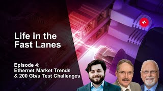 Life in the Fast Lanes: Ethernet Market Trends and 200 Gb/s Test Challenges