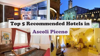 Top 5 Recommended Hotels In Ascoli Piceno | Best Hotels In Ascoli Piceno