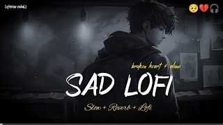 SAD_LOFI_SONGS__HEART_💔BROKEN🥺_LOFI_MASHUP_SLOW_-REVERB_LOFI_MIX___#sad_#trending#songs(128k)